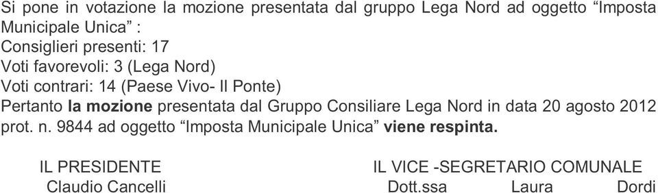 la mozione presentata dal Gruppo Consiliare Lega Nord in data 20 agosto 2012 prot. n.