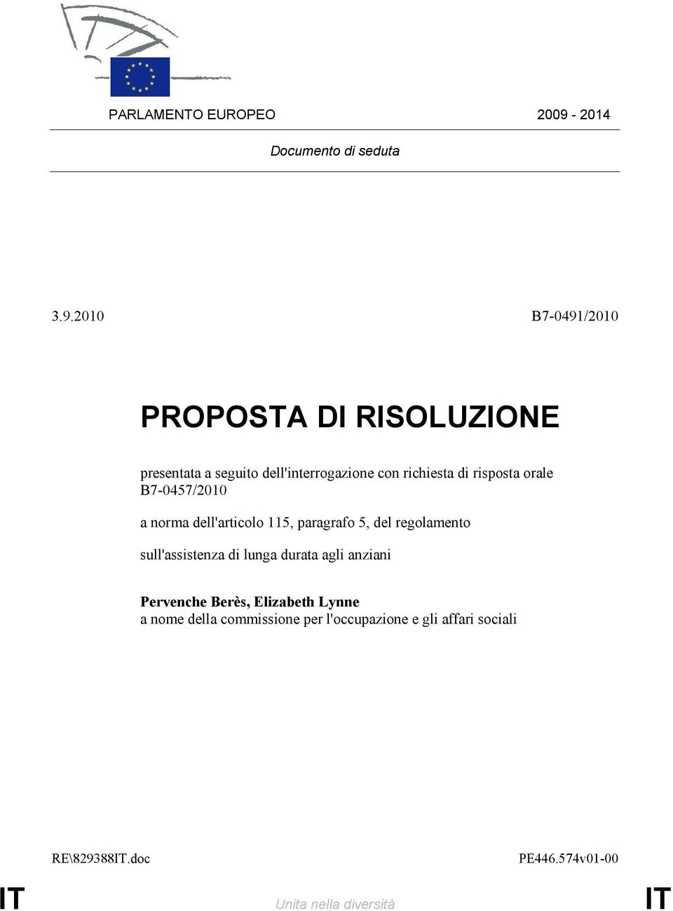 2010 B7-0491/2010 PROPOSTA DI RISOLUZIONE presentata a seguito dell'interrogazione con richiesta di