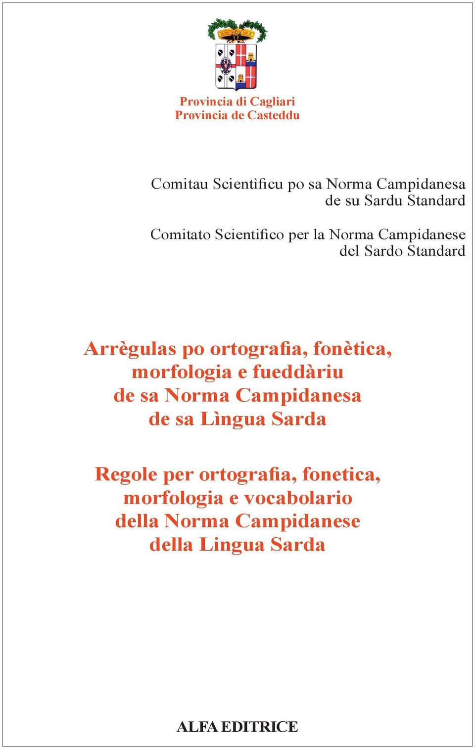 ortografia, fonètica, morfologia e fueddàriu de sa Norma Campidanesa de sa Lìngua Sarda Regole