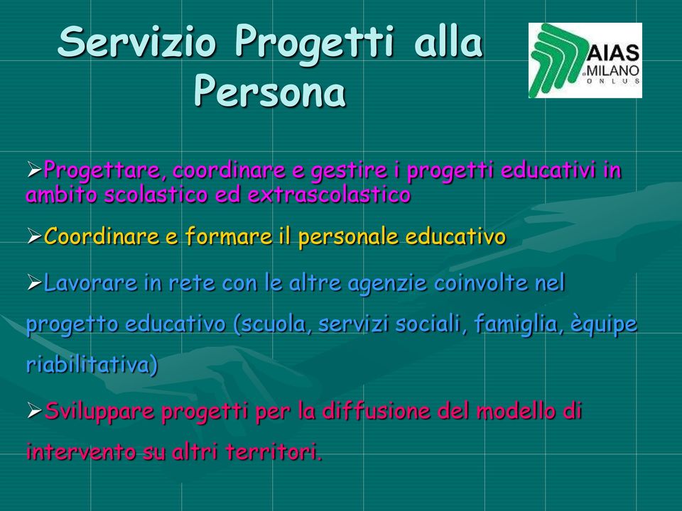 le altre agenzie coinvolte nel progetto educativo (scuola, servizi sociali, famiglia, èquipe