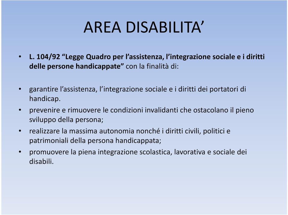garantire l assistenza, l integrazione sociale e i diritti dei portatori di handicap.