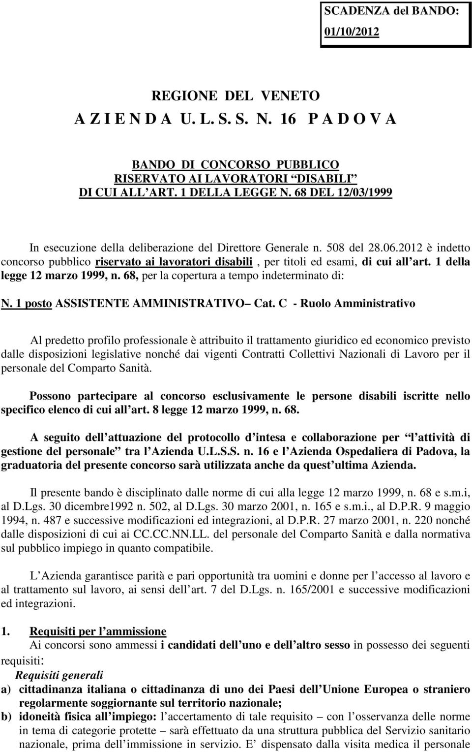 1 della legge 12 marzo 1999, n. 68, per la copertura a tempo indeterminato di: N. 1 posto ASSISTENTE AMMINISTRATIVO Cat.