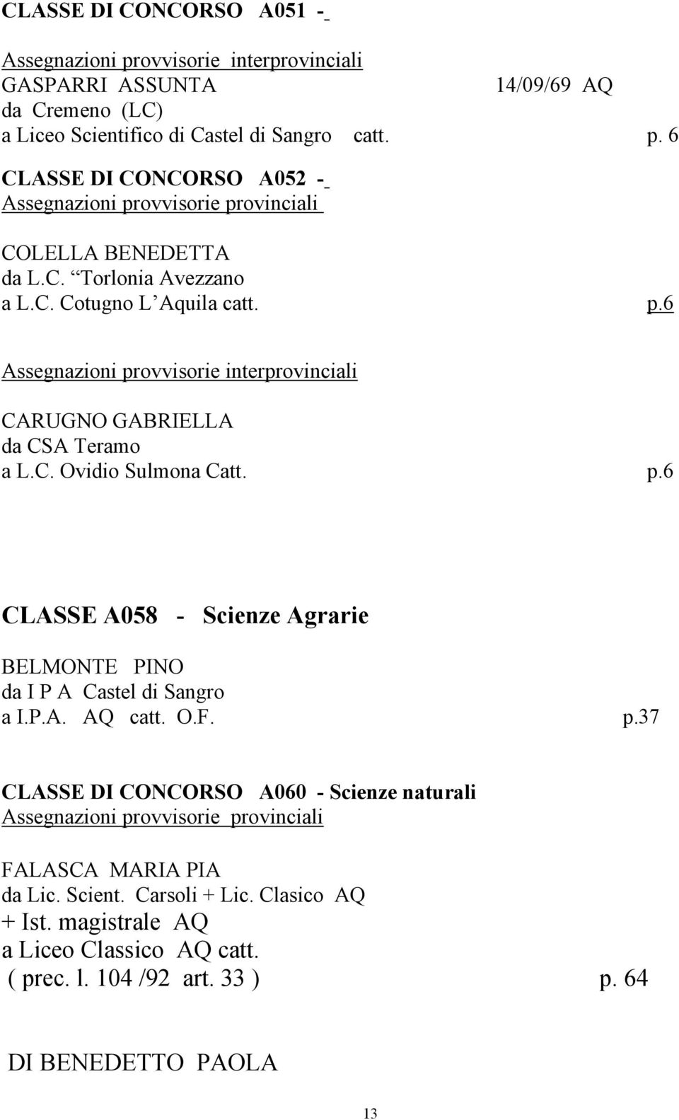 P.A. AQ catt. O.F. p.37 CLASSE DI CONCORSO A060 - Scienze naturali Assegnazioni provvisorie provinciali FALASCA MARIA PIA da Lic. Scient. Carsoli + Lic. Clasico AQ + Ist.