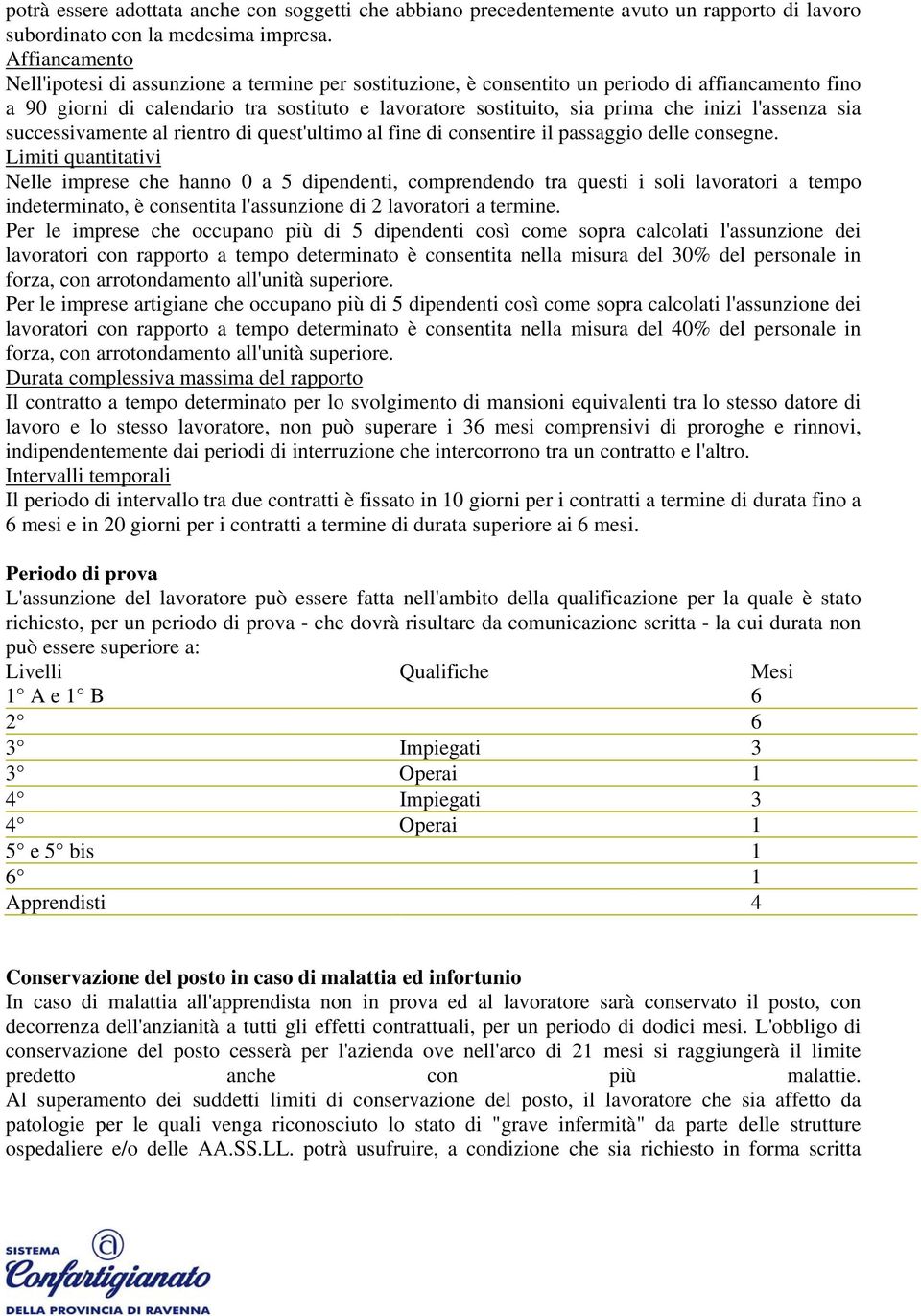 l'assenza sia successivamente al rientro di quest'ultimo al fine di consentire il passaggio delle consegne.