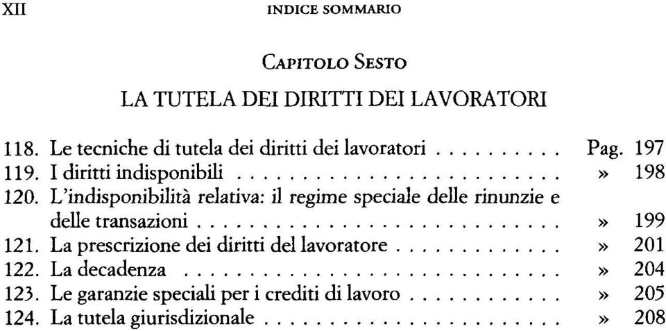 L'indisponibilita relativa: il regime speciale delle rinunzie e delle transazioni» 199 121.