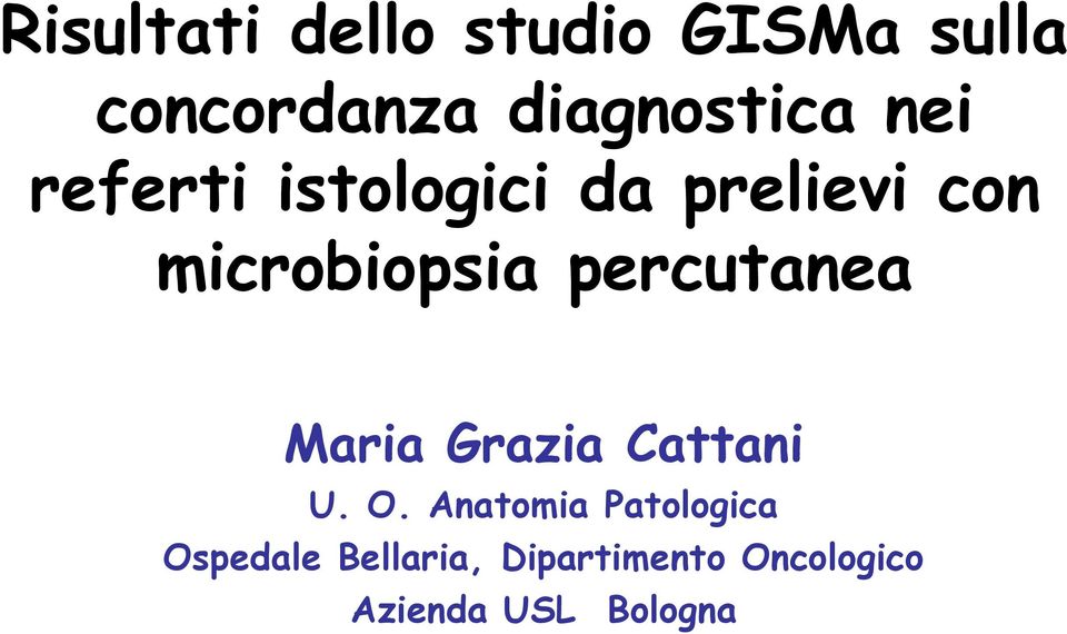 microbiopsia percutanea Maria Grazia Cattani U. O.
