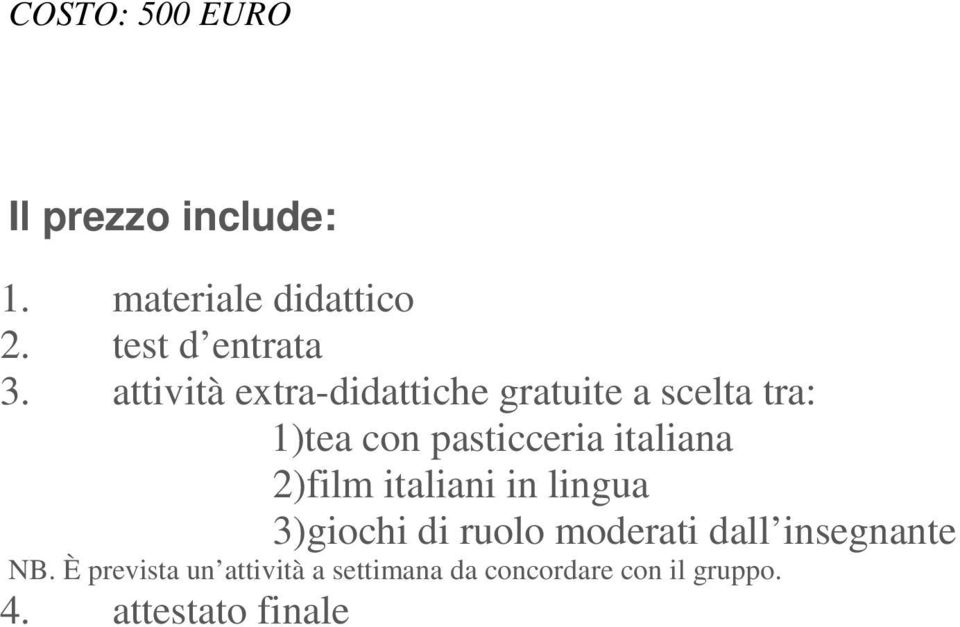 italiana 2)film italiani in lingua 3)giochi di ruolo moderati dall insegnante