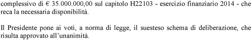 che reca la necessaria disponibilità.