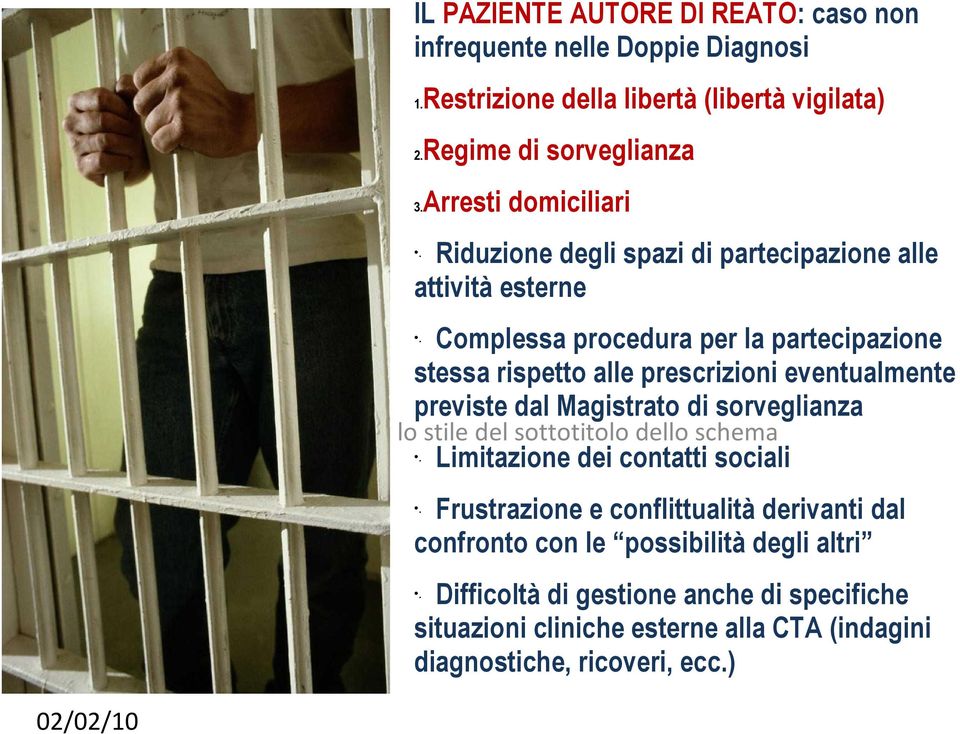 Complessa procedura per la partecipazione stessa rispetto alle prescrizioni eventualmente previste dal Magistrato di sorveglianza.