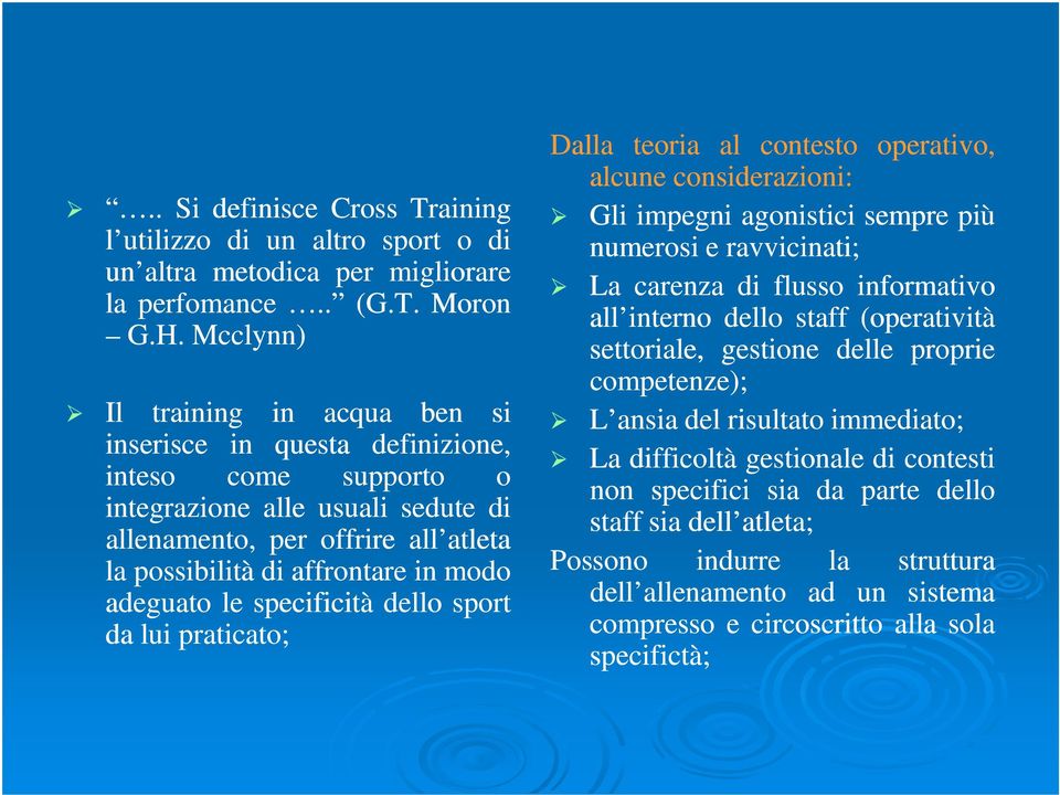 modo adeguato le specificità dello sport da lui praticato; Dalla teoria al contesto operativo, alcune considerazioni: Gli impegni agonistici sempre più numerosi e ravvicinati; La carenza di flusso