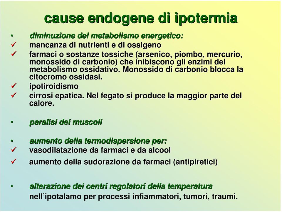 Nel fegato si produce la maggior parte del calore.