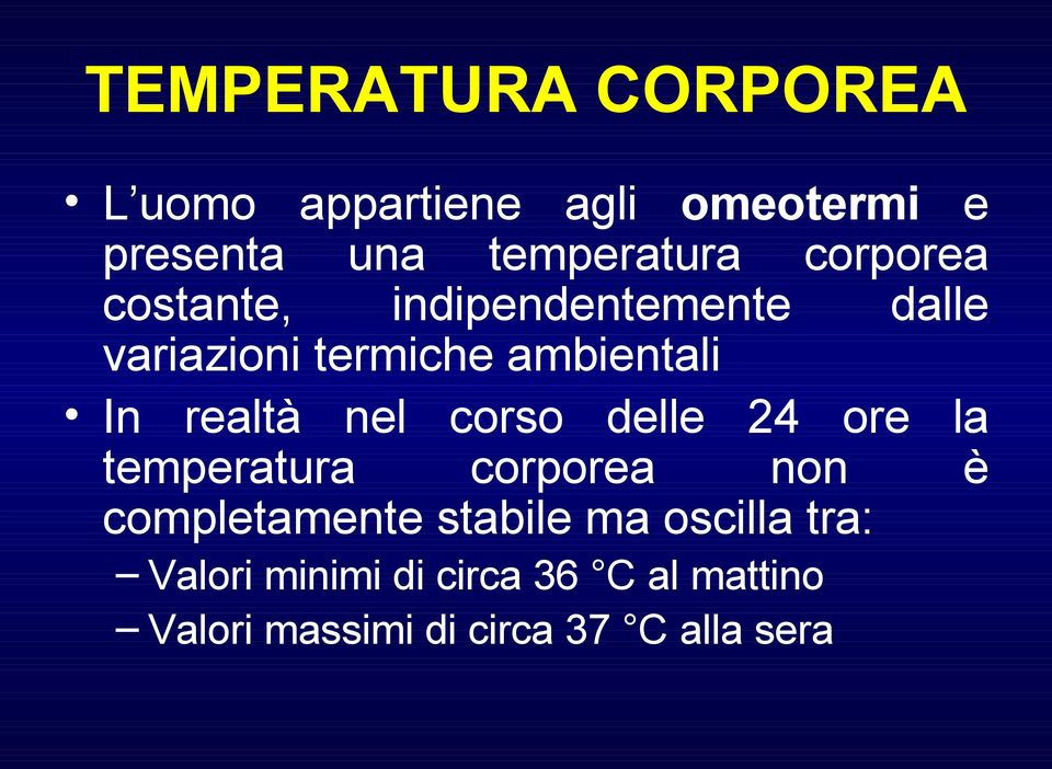 nel corso delle 24 ore la temperatura corporea non è completamente stabile ma