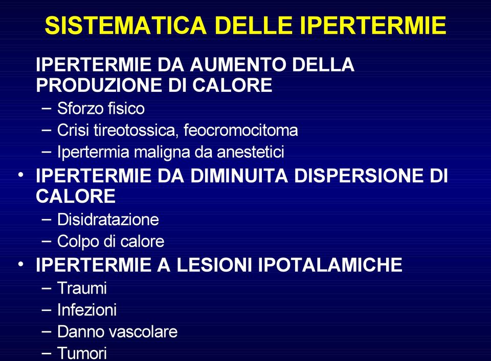 anestetici IPERTERMIE DA DIMINUITA DISPERSIONE DI CALORE Disidratazione Colpo