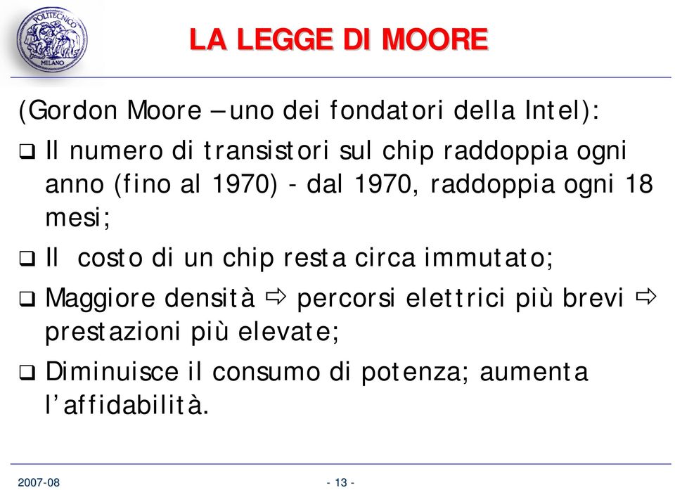 mesi; Il costo di un chip resta circa immutato; Maggiore densità percorsi elettrici