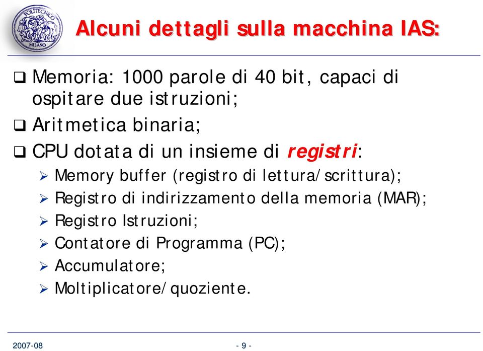 (registro di lettura/scrittura); Registro di indirizzamento della memoria (MAR);