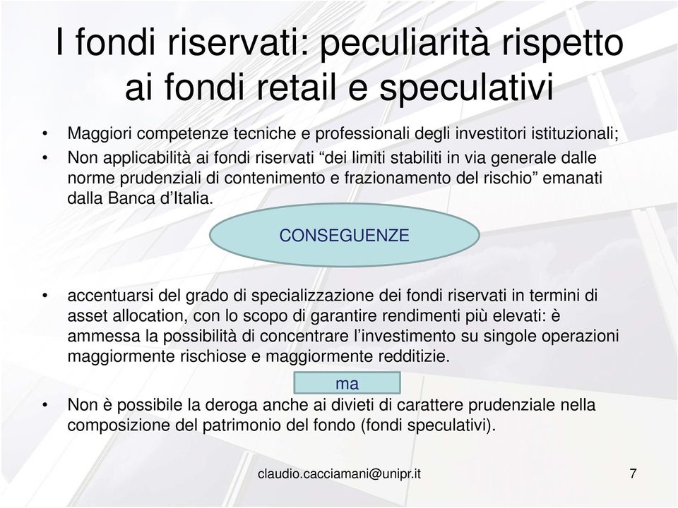 CONSEGUENZE accentuarsi del grado di specializzazione dei fondi riservati in termini di asset allocation, con lo scopo di garantire rendimenti più elevati: è ammessa la possibilità di