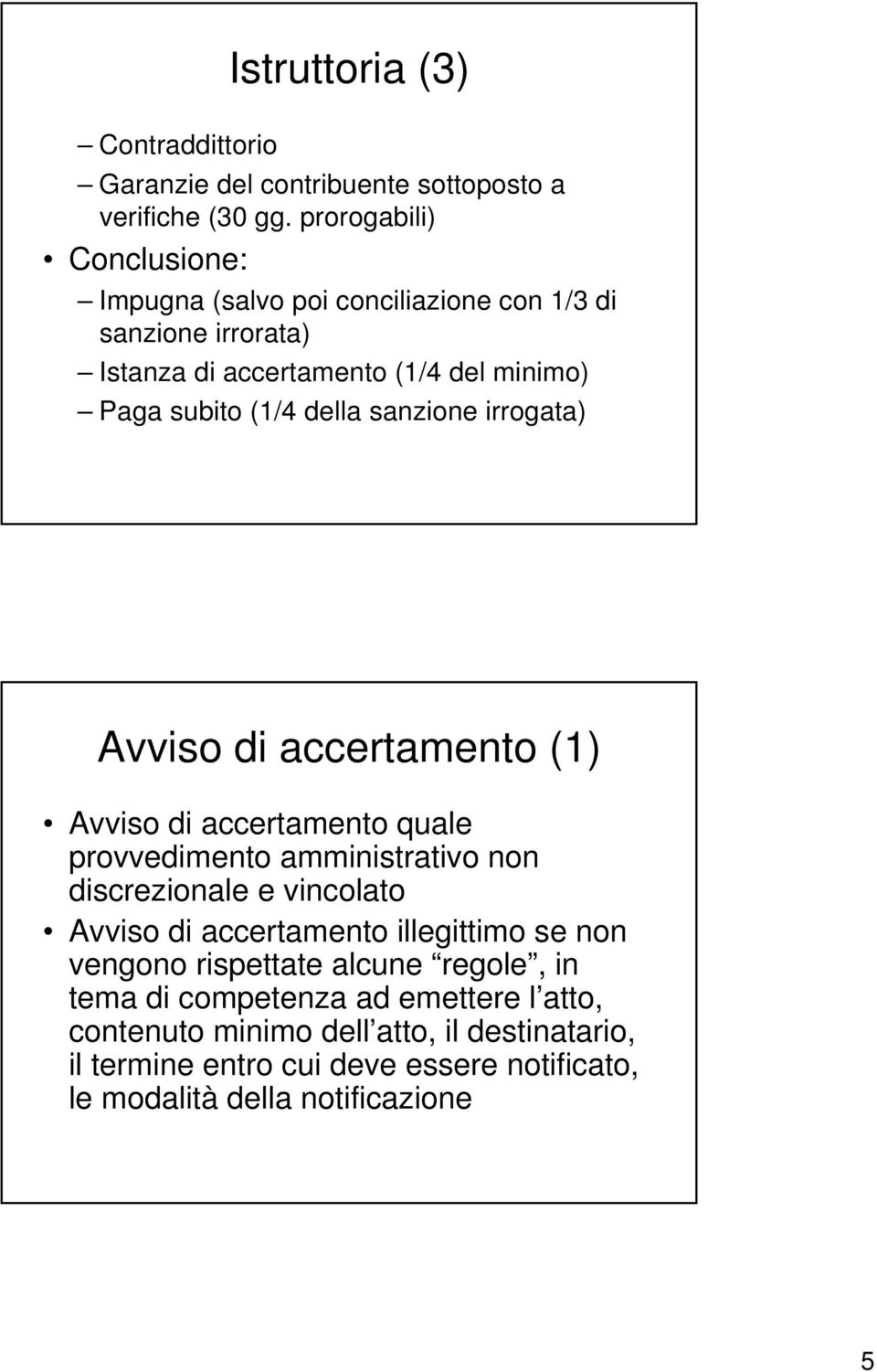 sanzione irrogata) Avviso di accertamento (1) Avviso di accertamento quale provvedimento amministrativo non discrezionale e vincolato Avviso di