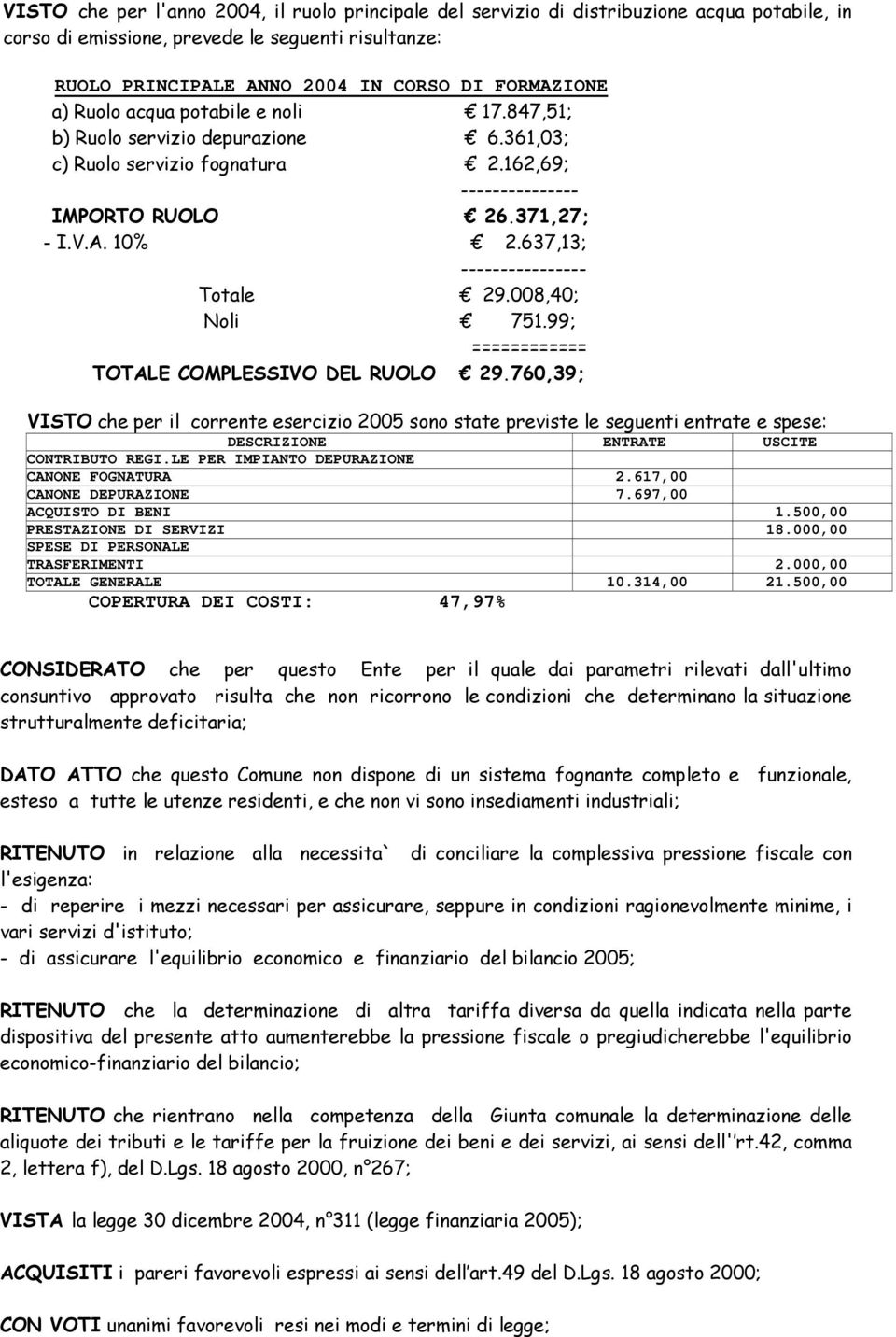 637,13; ---------------- Totale 29.008,40; Noli 751.99; ============ TOTALE COMPLESSIVO DEL RUOLO 29.