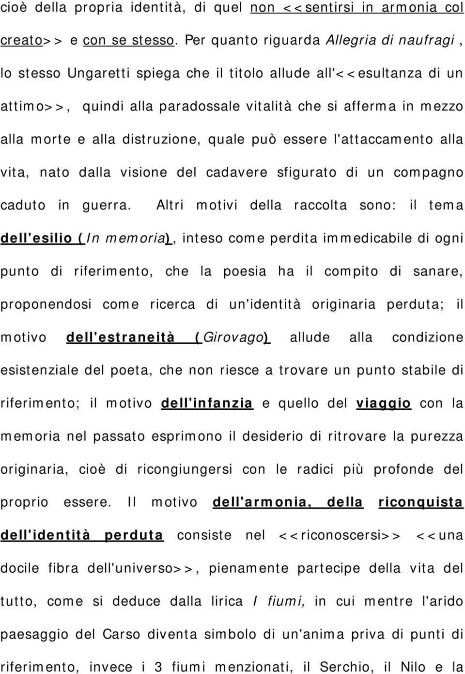 distruzione, quale può essere l'attaccamento alla vita, nato dalla visione del cadavere sfigurato di un compagno caduto in guerra.