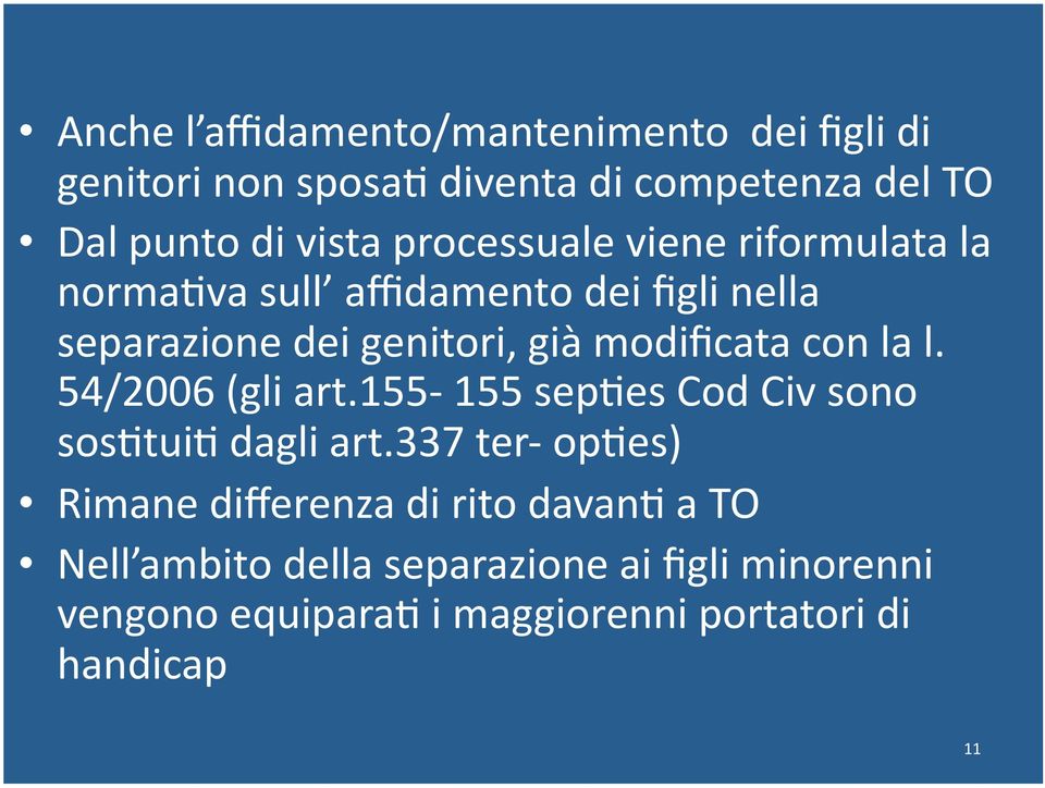 con la l. 54/2006 (gli art.155 155 sep9es Cod Civ sono sos9tui9 dagli art.