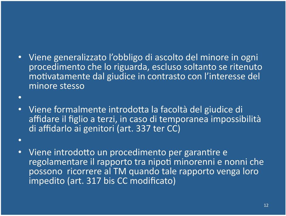 in caso di temporanea impossibilità di affidarlo ai genitori (art.