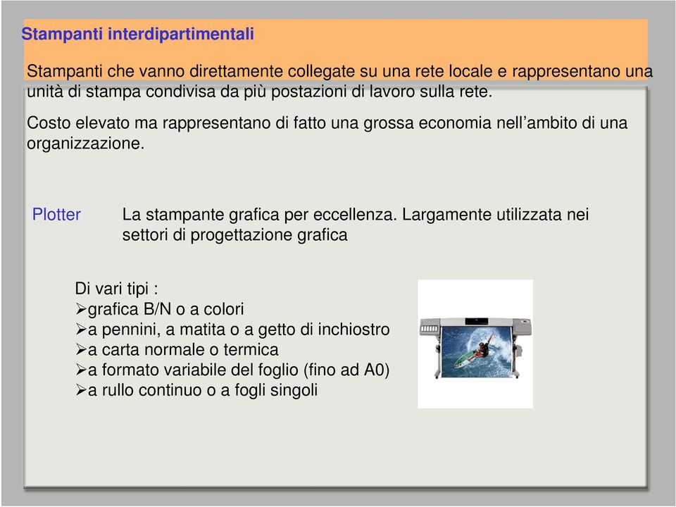 Plotter La stampante grafica per eccellenza.