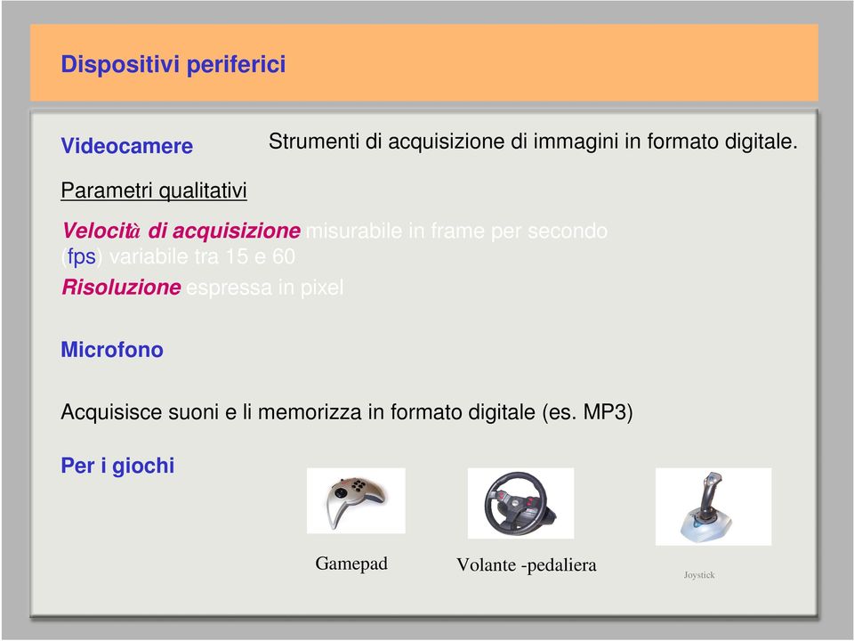 Parametri qualitativi Velocità di acquisizione misurabile in frame per secondo (fps)