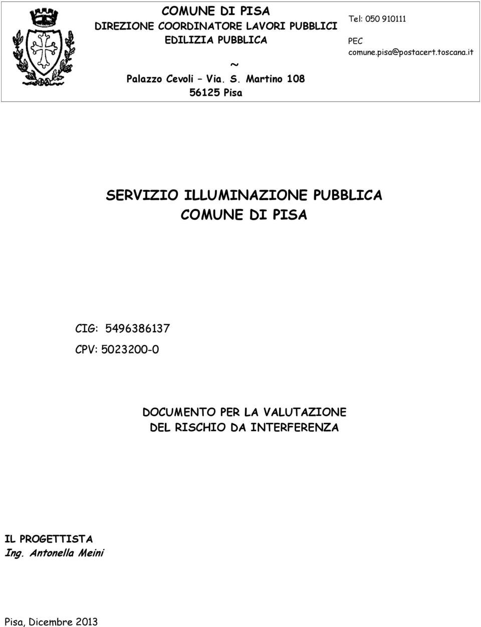 it SERVIZIO ILLUMINAZIONE PUBBLICA COMUNE DI PISA CIG: 5496386137 CPV: 5023200-0 DOCUMENTO