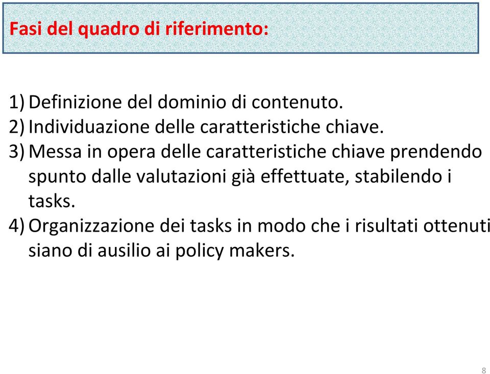 3) Messa in opera delle caratteristiche chiave prendendo spunto dalle valutazioni