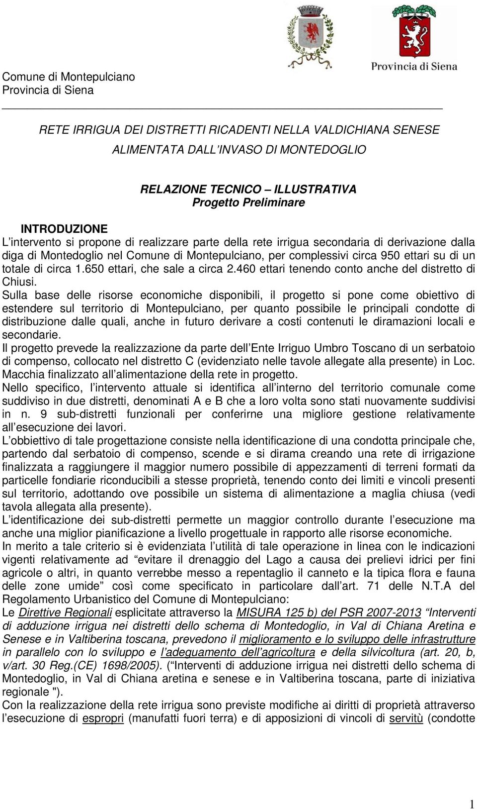 650 ettari, che sale a circa 2.460 ettari tenendo conto anche del distretto di Chiusi.