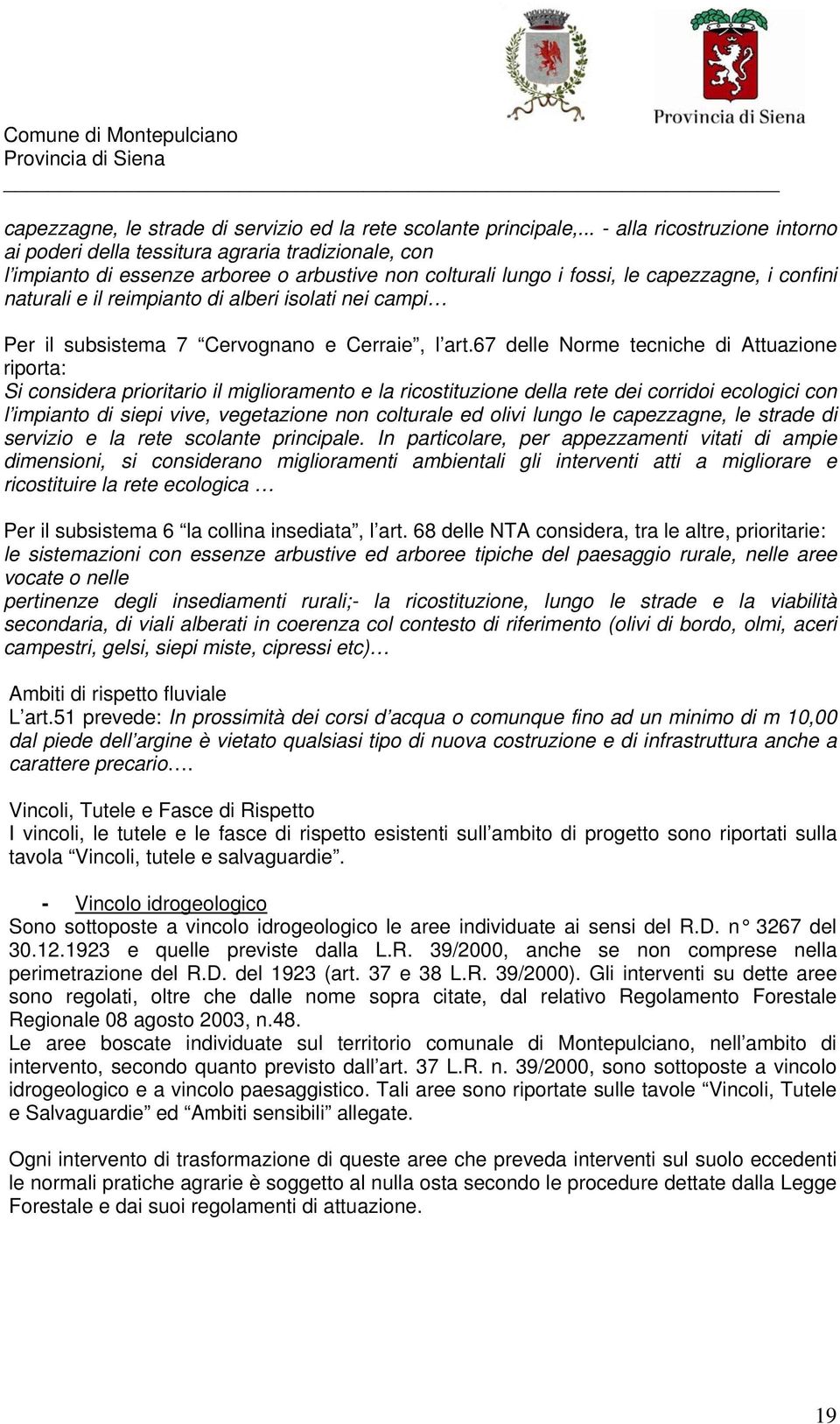 reimpianto di alberi isolati nei campi Per il subsistema 7 Cervognano e Cerraie, l art.