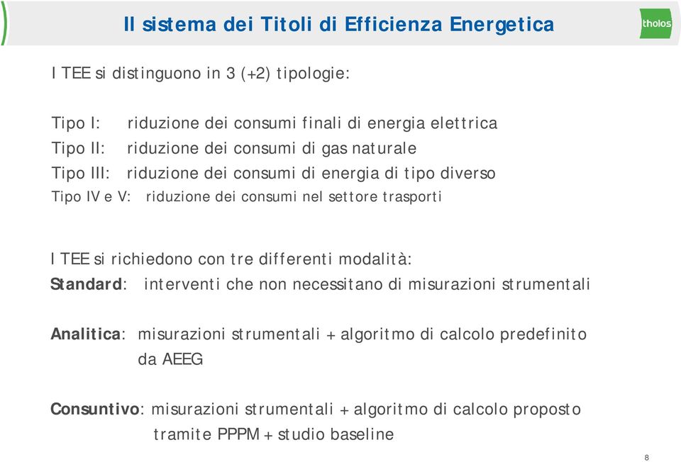 trasporti I TEE si richiedono con tre differenti modalità: Standard: interventi che non necessitano di misurazioni strumentali Analitica: misurazioni