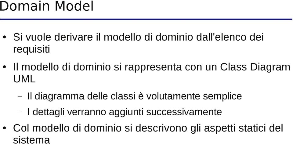 diagramma delle classi è volutamente semplice I dettagli verranno aggiunti