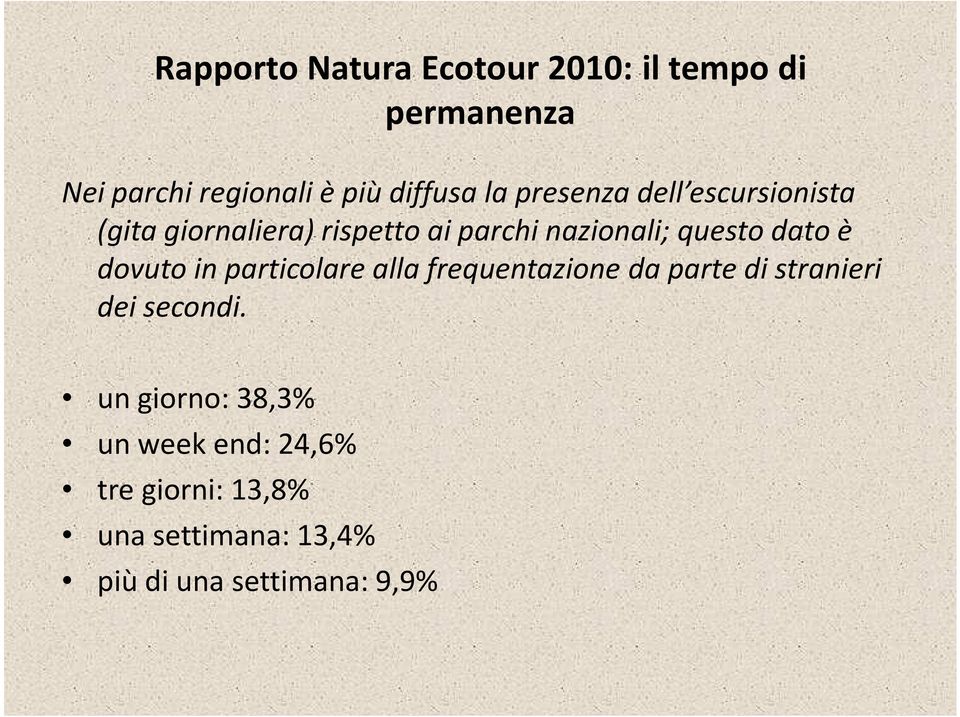 è dovuto in particolare alla frequentazione da parte di stranieri dei secondi.