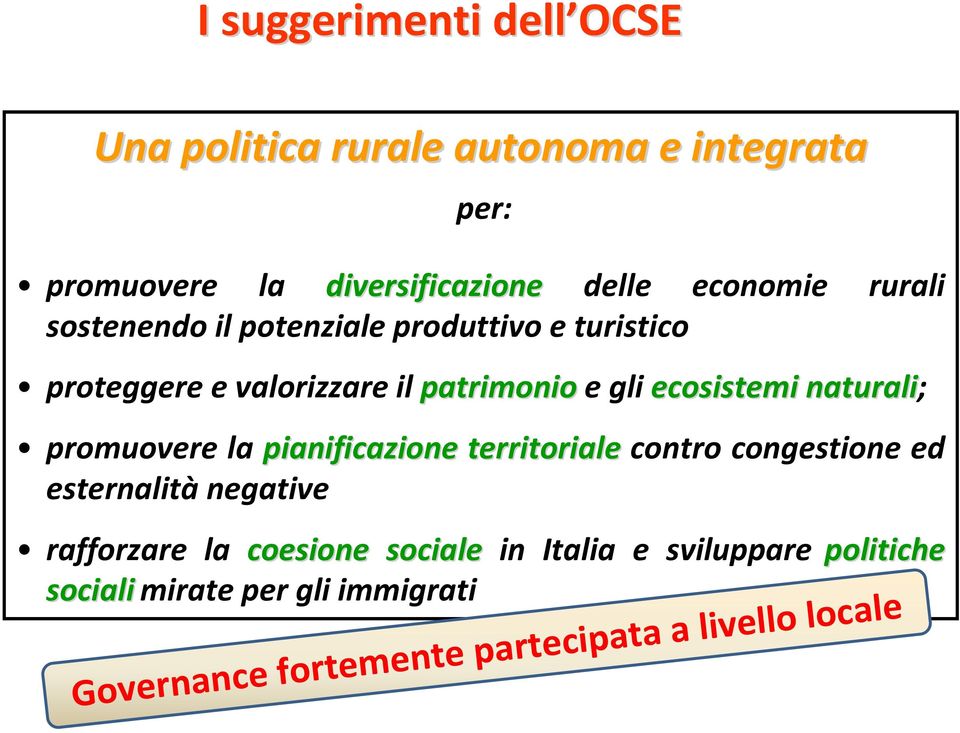 naturali; promuovere la pianificazione territoriale contro congestione ed esternalitànegative rafforzare la coesione