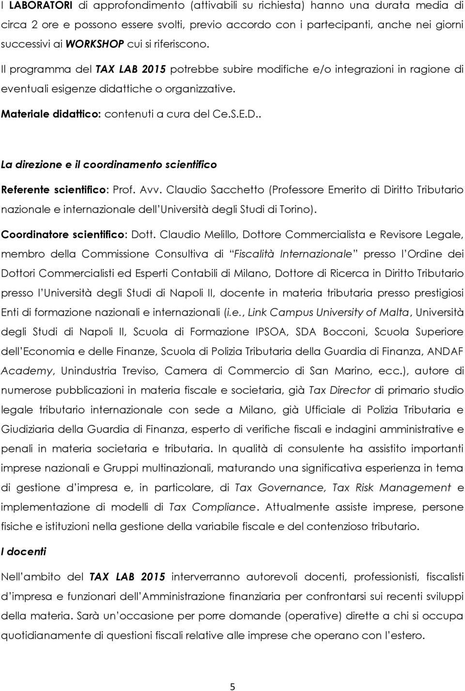 D.. La direzione e il coordinamento scientifico Referente scientifico: Prof. Avv.