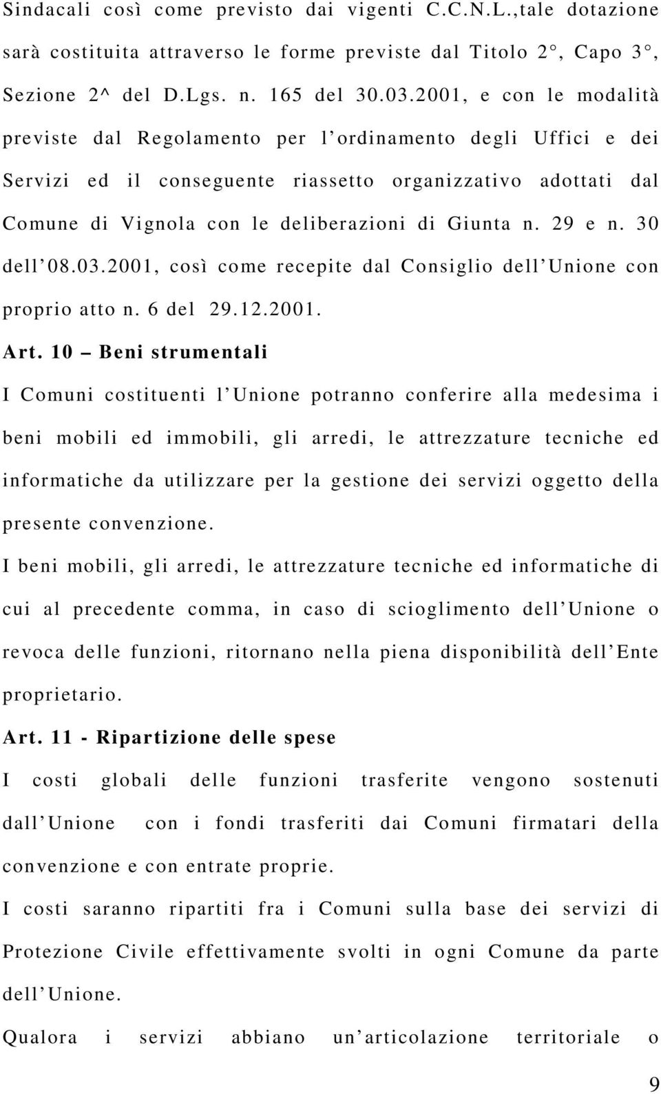 29 e n. 30 dell 08.03.2001, così come recepite dal Consiglio dell Unione con proprio atto n. 6 del 29.12.2001. Art.