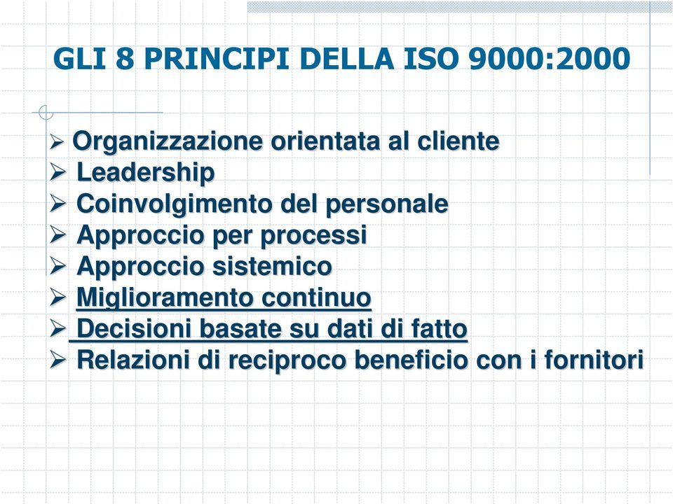 processi Approccio sistemico Miglioramento continuo Decisioni