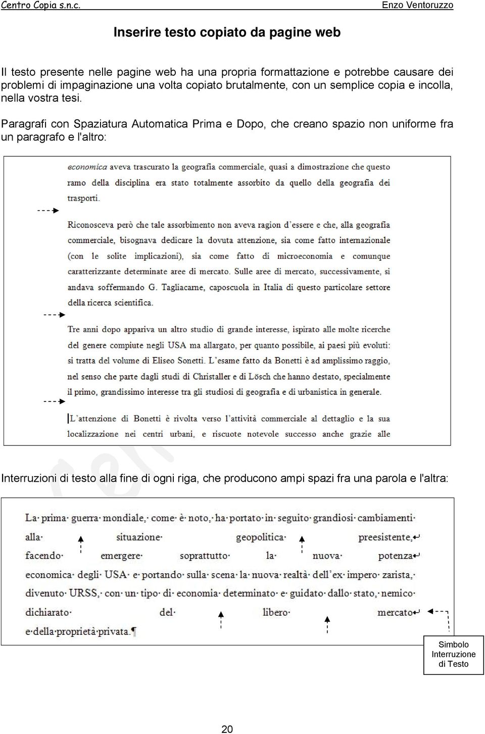 tesi. Paragrafi con Spaziatura Automatica Prima e Dopo, che creano spazio non uniforme fra un paragrafo e l'altro: