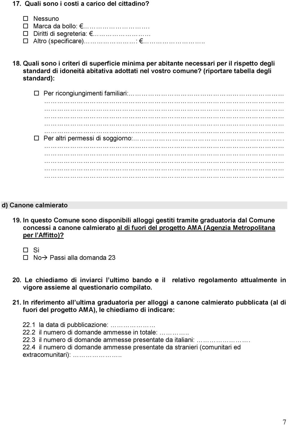 (riportare tabella degli standard): Per ricongiungimenti familiari: Per altri permessi di soggiorno:. d) Canone calmierato 19.