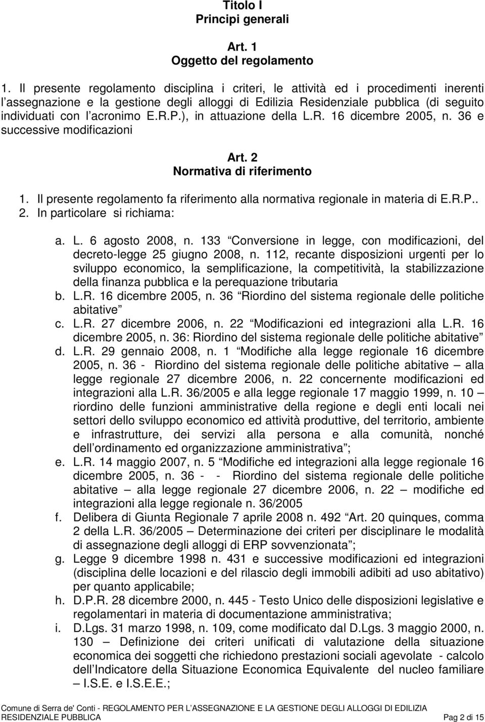 acronimo E.R.P.), in attuazione della L.R. 16 dicembre 2005, n. 36 e successive modificazioni Art. 2 Normativa di riferimento 1.
