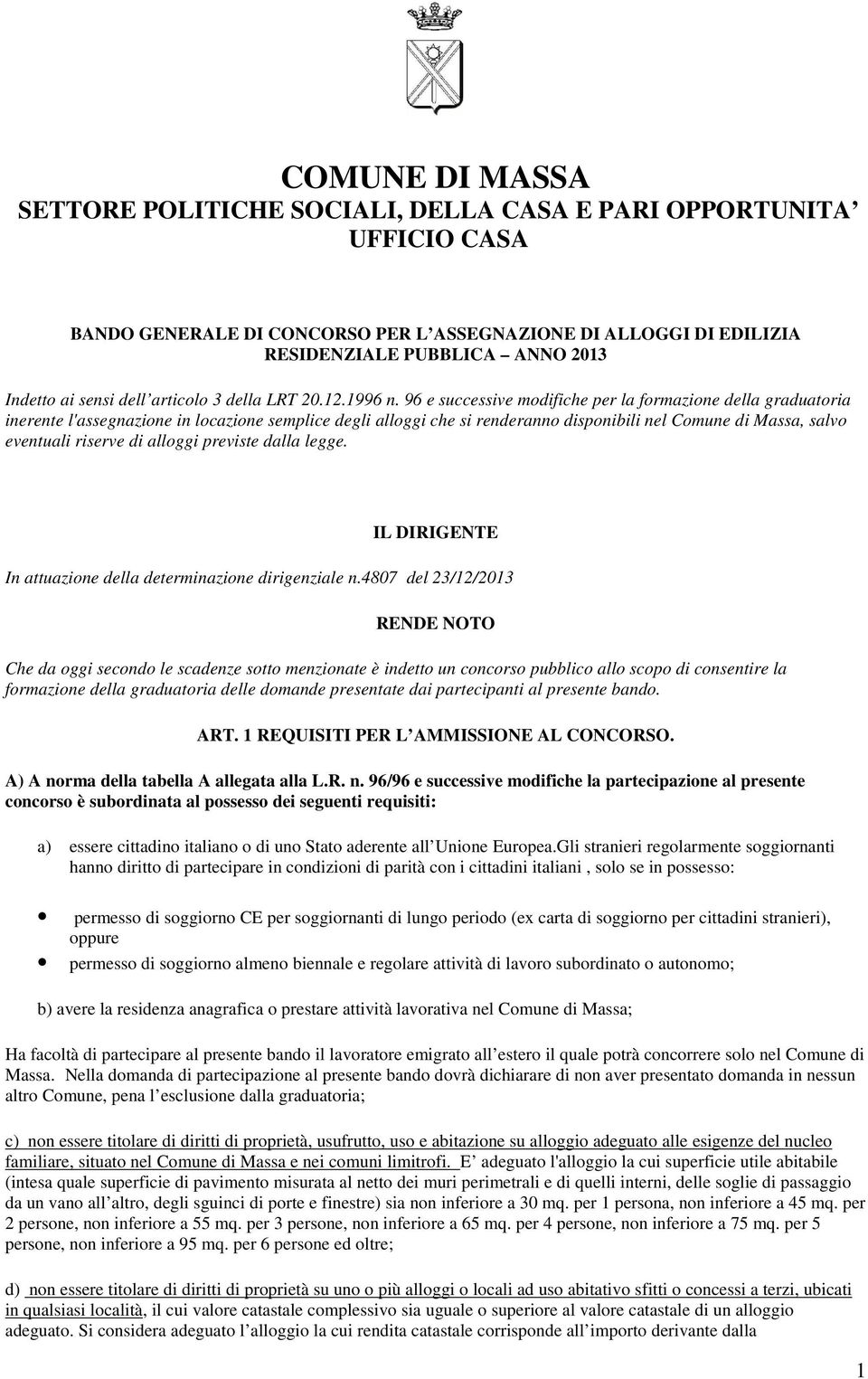 96 e successive modifiche per la formazione della graduatoria inerente l'assegnazione in locazione semplice degli alloggi che si renderanno disponibili nel Comune di Massa, salvo eventuali riserve di