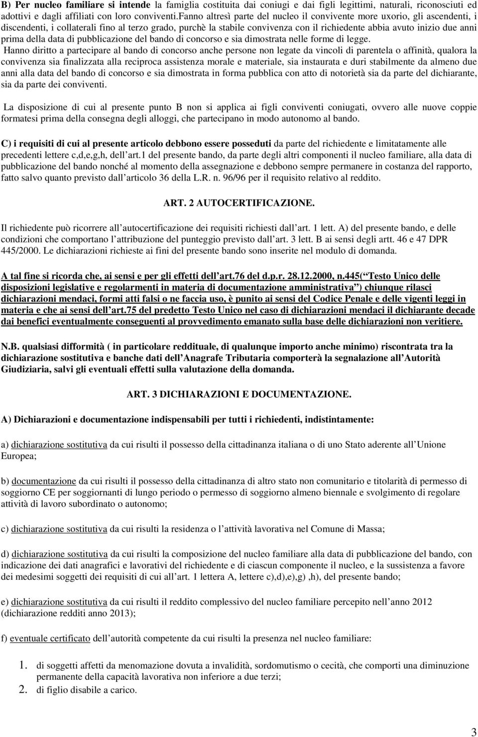 prima della data di pubblicazione del bando di concorso e sia dimostrata nelle forme di legge.