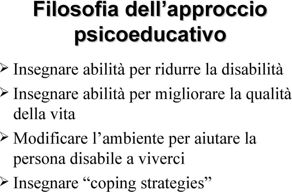 migliorare la qualità della vita Modificare l ambiente