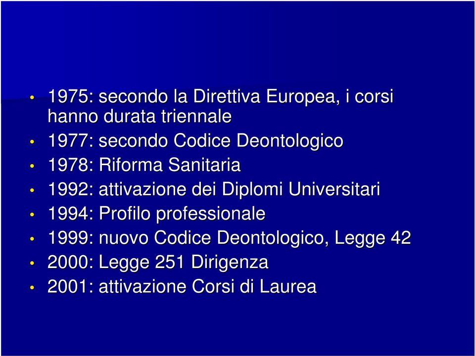 Diplomi Universitari 1994: Profilo professionale 1999: nuovo Codice