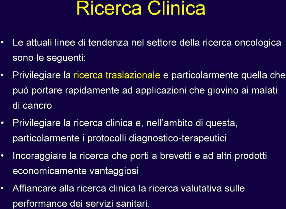 ricerca clinica e, nell ambito di questa, particolarmente i protocolli diagnostico-terapeutici Incoraggiare la ricerca che porti a