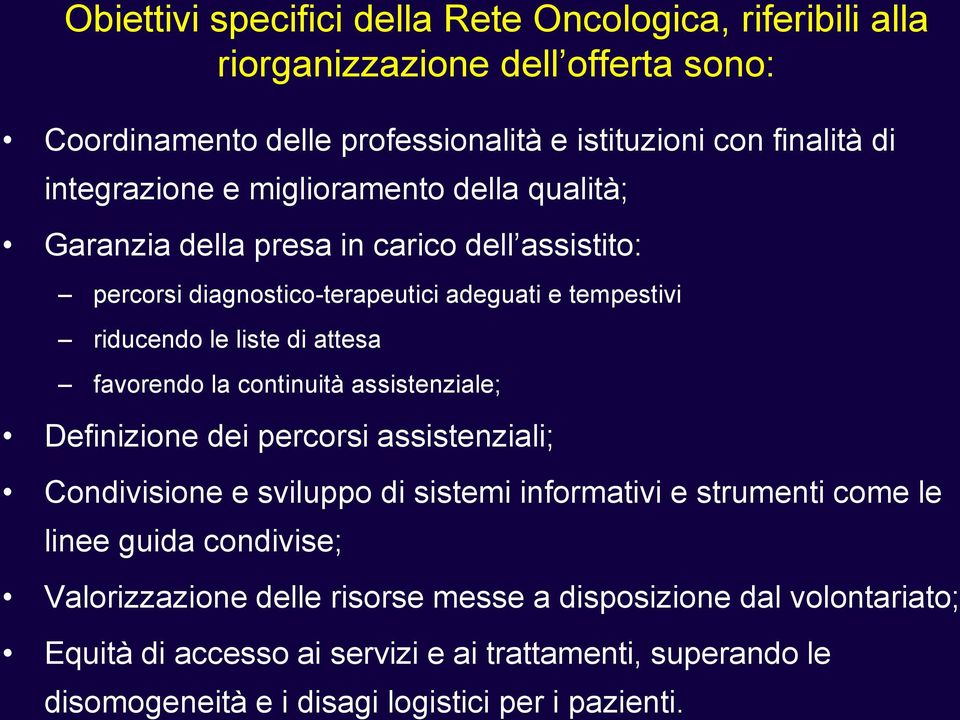 attesa favorendo la continuità assistenziale; Definizione dei percorsi assistenziali; Condivisione e sviluppo di sistemi informativi e strumenti come le linee guida