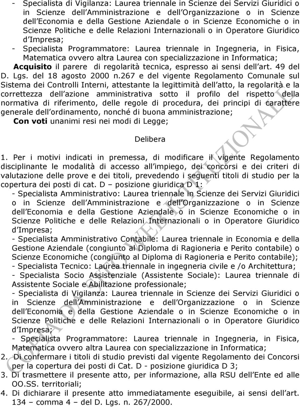 267 e del vigente Regolamento Comunale sul Sistema dei Controlli Interni, attestante la legittimità dell atto, la regolarità e la correttezza dell azione amministrativa sotto il profilo del rispetto