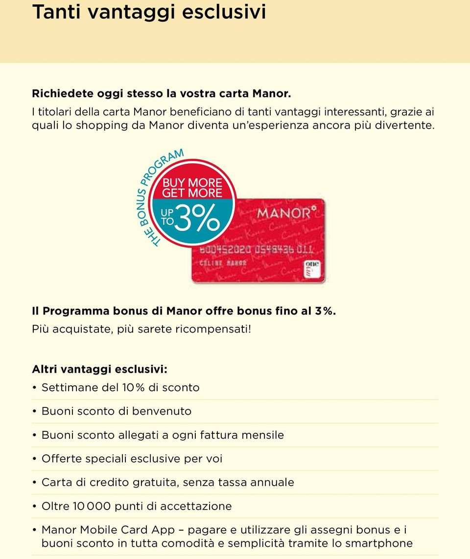 Il Programma bonus di Manor offre bonus fino al 3%. Più acquistate, più sarete ricompensati!