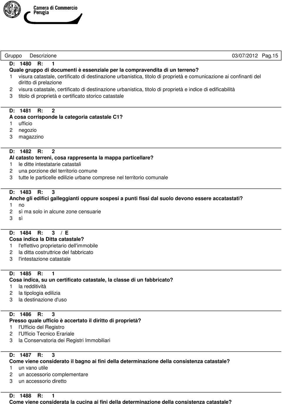 titolo di proprietà e indice di edificabilità 3 titolo di proprietà e certificato storico catastale D: 1481 R: 2 A cosa corrisponde la categoria catastale C1?